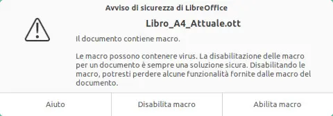 L'avviso di sicurezza che avverte che il documento in apertura contiene macro: ti viene chiesta conferma per attivarle. Prima di attivare le macro di un documento, ti viene chiesto di confermare l'operazione